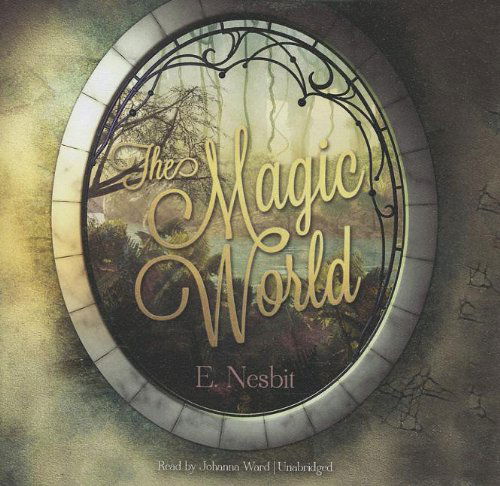 Cover for Edith Nesbit · The Magic World (Audiobook (CD)) [Library, Unabridged Library edition] (2012)