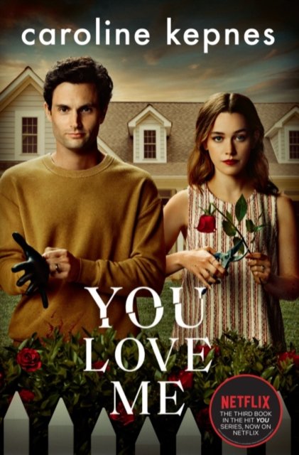Cover for Caroline Kepnes · You Love Me: The highly anticipated sequel to You and Hidden Bodies (YOU series Book 3) (Paperback Book) [TV Tie-In edition] (2021)