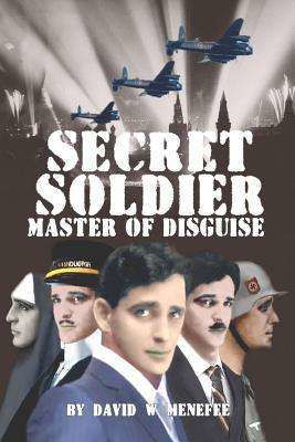 Secret Soldier Master of Disguise - David W. Menefee - Książki - CreateSpace Independent Publishing Platf - 9781478329916 - 9 sierpnia 2012