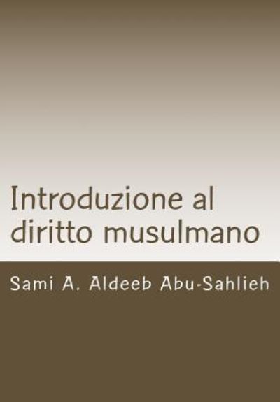 Cover for Sami A. Aldeeb Abu-Sahlieh · Introduzione al diritto musulmano : Fondamenti, fonti e principi (Paperback Book) (2012)