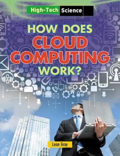 Cover for Leon Gray · How Does Cloud Computing Work? (Hardcover Book) (2013)