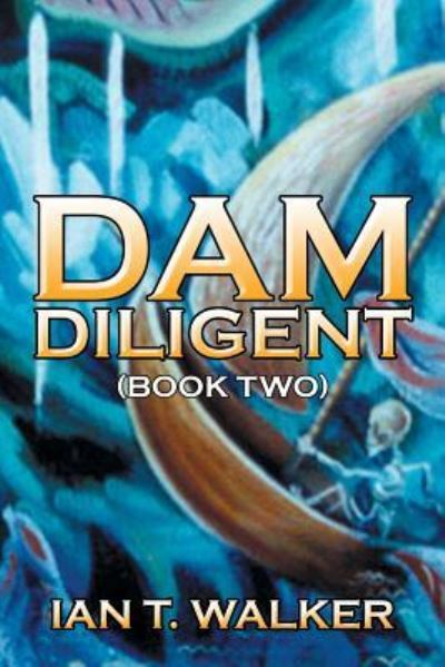 Cover for Ian T Walker · Dam Diligent (Paperback Book) (2016)