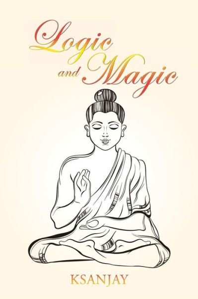 Cover for Ksanjay · Logic And Magic (Paperback Book) (2016)