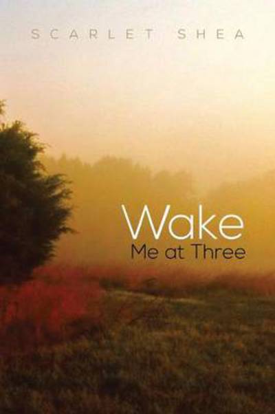 Cover for Scarlet Shea · Wake Me at Three (Paperback Book) (2013)