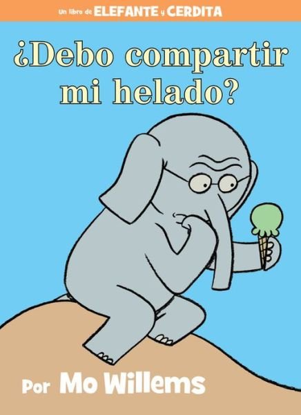 Cover for Mo Willems · Debo compartir mi helado? (Spanish Edition) - An Elephant and Piggie Book (Hardcover Book) (2015)