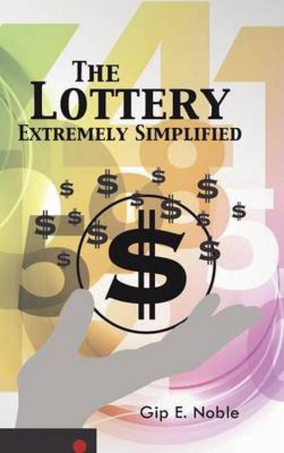 Cover for Gip E Noble · The Lottery Extremely Simplified (Gebundenes Buch) (2014)