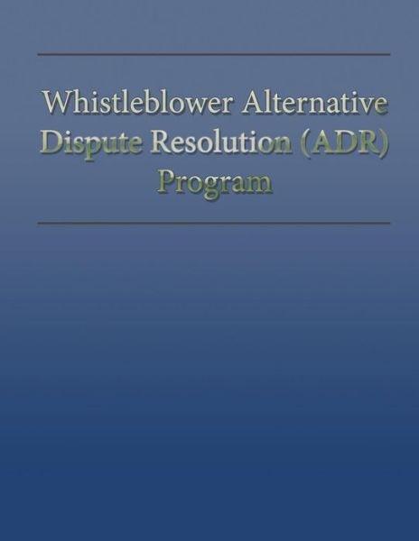 U S Department of Labor · Whistleblower Alternative Dispute Resolution (Adr) Program (Pocketbok) (2013)