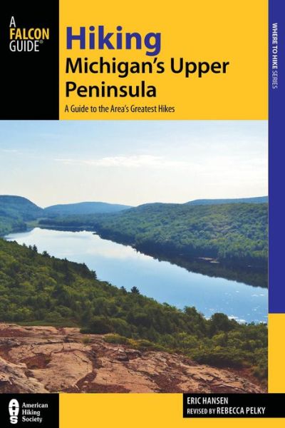 Cover for Eric Hansen · Hiking Michigan's Upper Peninsula: A Guide to the Area's Greatest Hikes - Regional Hiking Series (Taschenbuch) [Second edition] (2016)