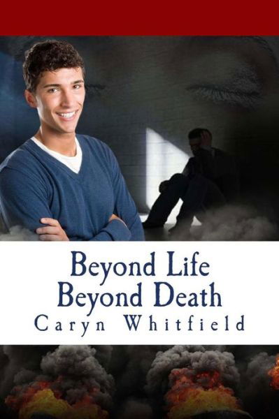 Cover for Caryn Whitfield · Beyond Life Beyond Death (Paperback Book) (2013)