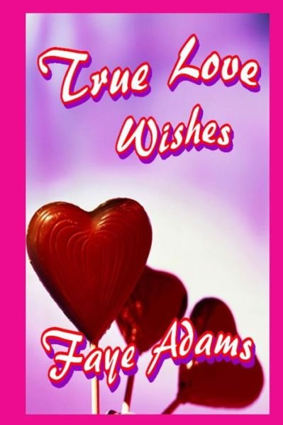 Cover for Faye Adams · True Love Wishes (The Wishes) (Volume 2) (Paperback Book) (2014)