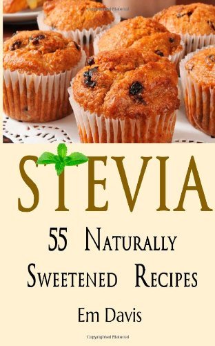 Stevia 55 Naturally Sweetened Recipes - Em Davis - Bøger - CreateSpace Independent Publishing Platf - 9781496037916 - 22. februar 2014