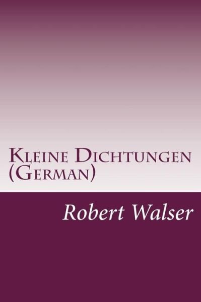 Cover for Robert Walser · Kleine Dichtungen (German) (Taschenbuch) (2014)