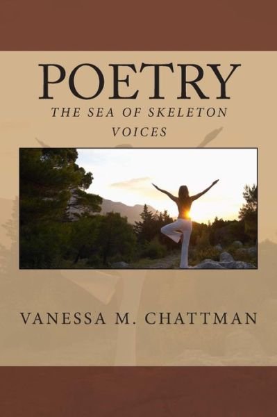 Cover for Vanessa M Chattman · Poetry: the Sea of Skeleton Voices (Taschenbuch) (2014)