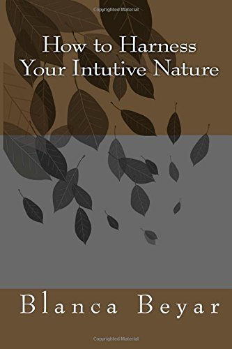 Cover for Blanca Beyar · How to Harness Your Intutive Nature (Pocketbok) (2014)