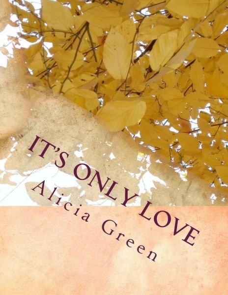 Cover for Ms Alicia M Green · It's Only Love (Paperback Book) (2014)