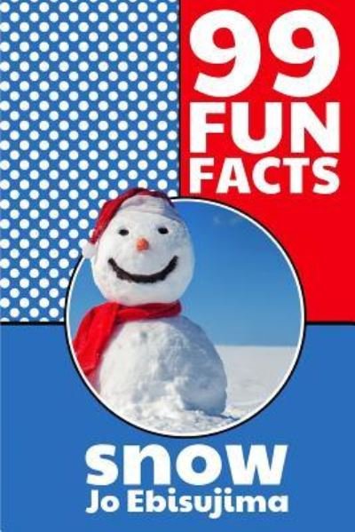 Cover for Ice Stein · 99 Fun Facts SNOW (Taschenbuch) (2015)