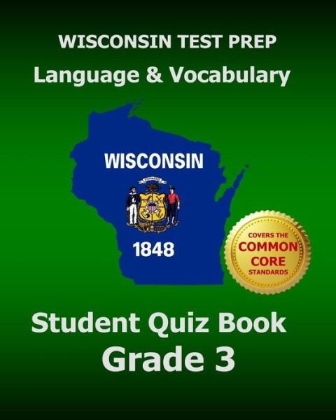 Wisconsin Test Prep Language & Vocabulary Student Quiz Book Grade 3: Covers the Common Core State Standards - Test Master Press Wisconsin - Livros - Createspace - 9781507540916 - 13 de janeiro de 2015
