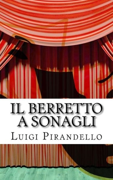 Cover for Luigi Pirandello · Il Berretto a Sonagli: Commedia in Due Atti (Paperback Bog) (2015)