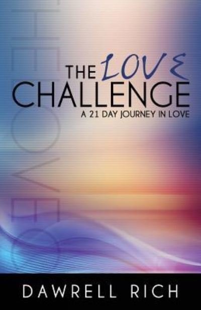 Cover for Dawrell Rich · The Love Challenge: a 21 Day Journey in Love (Paperback Bog) (2015)