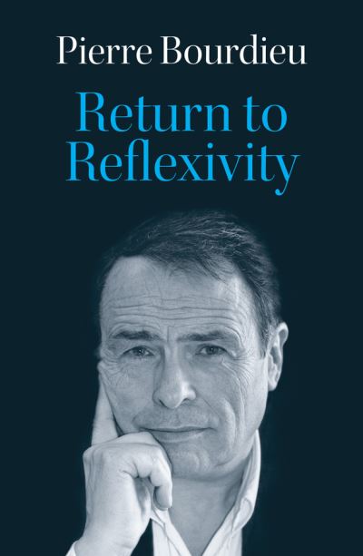 Cover for Bourdieu, Pierre (College de France) · Return to Reflexivity (Innbunden bok) (2024)