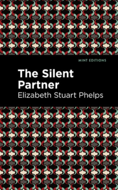 Cover for Elizabeth Stuary Phelps · The Silent Partner - Mint Editions (Paperback Book) (2021)