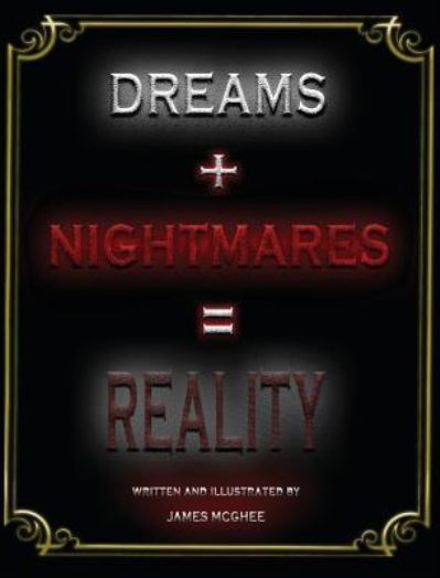 Cover for James McGhee · Dreams + Nightmares = Reality (Hardcover Book) (2015)