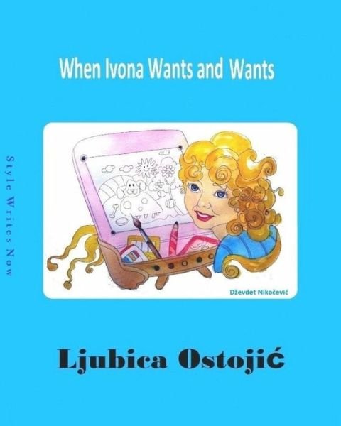 Cover for Ljubica Ostojic · When Ivona Wants and Wants (Pocketbok) (2015)