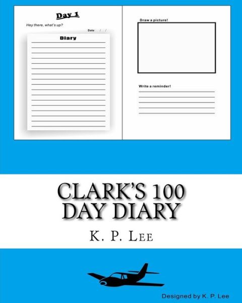 K P Lee · Clark's 100 Day Diary (Paperback Book) (2015)