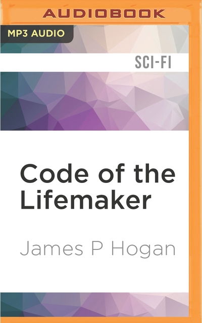 Code of the Lifemaker - James P. Hogan - Audiobook - Audible Studios on Brilliance Audio - 9781522600916 - 10 maja 2016