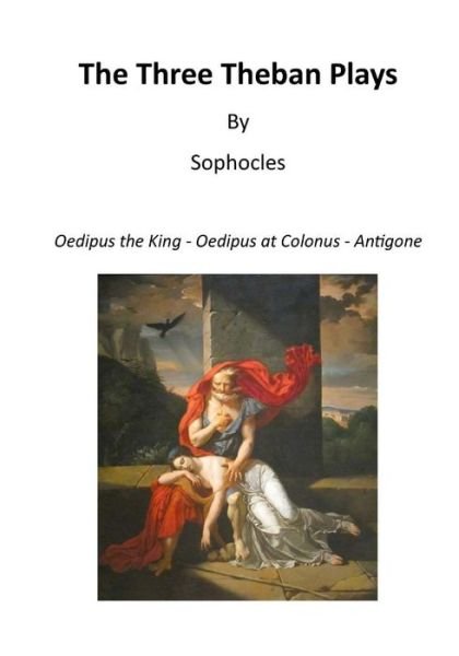 Cover for Sophocles · The Three Theban Plays Oedipus the King - Oedipus at Colonus - Antigone (Pocketbok) (2015)