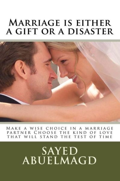 Cover for Sayed Ibrahim Abuelmagd DM · Marriage is either a gift or a disaster (Paperback Book) (2016)