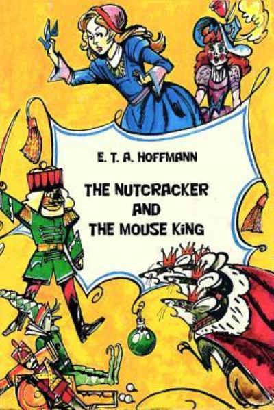 Cover for E T a Hoffmann · The Nutcracker and The Mouse King (Pocketbok) (2016)