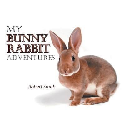 Cover for Robert Smith · My Bunny Rabbit Adventures (Paperback Book) (2017)