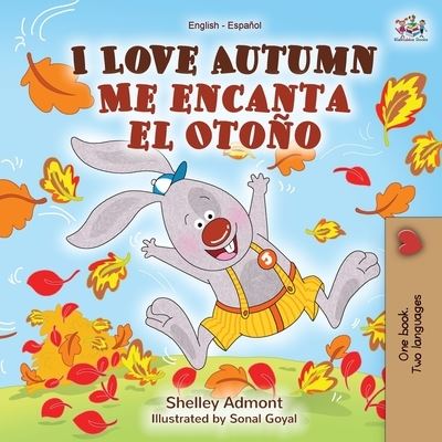 Cover for Shelley Admont · I Love Autumn Me encanta el Otono: English Spanish Bilingual Book - English Spanish Bilingual Collection (Paperback Book) (2019)