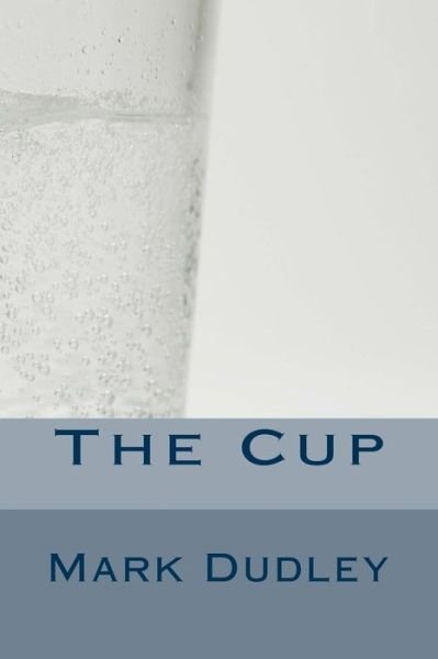 Cover for Mark Dudley · The Cup (Paperback Book) (2016)