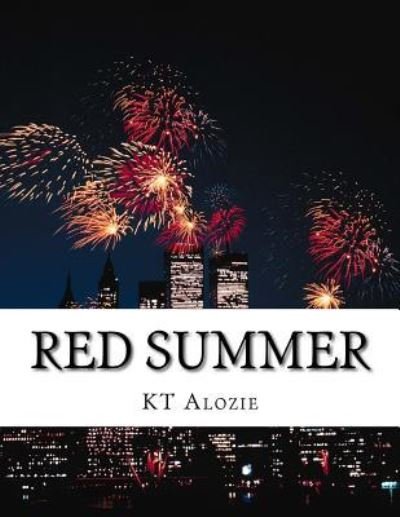 Red Summer - Kt Alozie - Libros - Createspace Independent Publishing Platf - 9781530885916 - 5 de abril de 2016