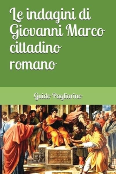 Cover for Guido Pagliarino · Le indagini di Giovanni Marco cittadino romano (Paperback Book) (2016)