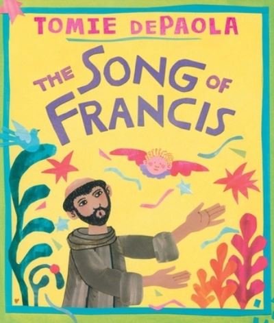 Song of Francis - Tomie DePaola - Muu - Simon & Schuster Books For Young Readers - 9781534494916 - tiistai 13. syyskuuta 2022