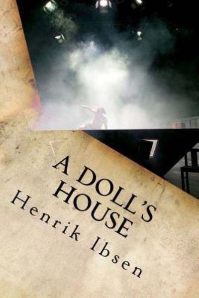 A Doll's House - Henrik Ibsen - Books - Createspace Independent Publishing Platf - 9781534621916 - June 9, 2016