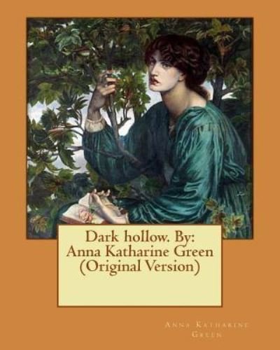 Cover for Anna Katharine Green · Dark hollow. By : Anna Katharine Green (Paperback Book) (2016)