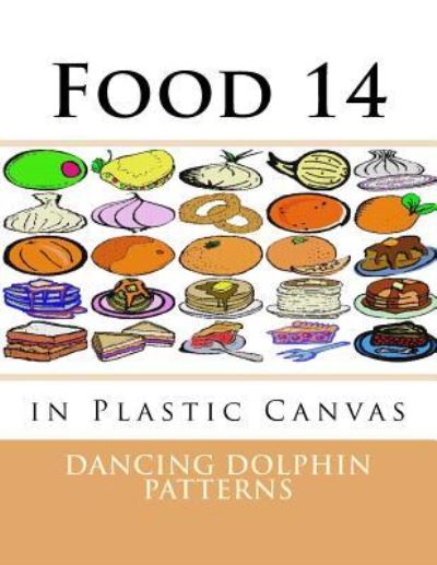 Food 14 - Dancing Dolphin Patterns - Książki - Createspace Independent Publishing Platf - 9781537381916 - 30 sierpnia 2016