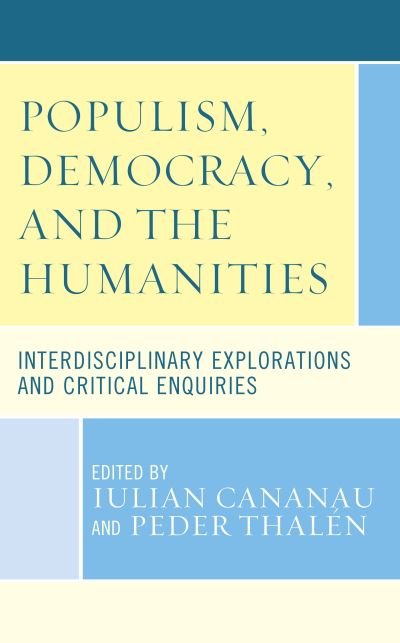 Cover for Iulian Cananau · Populism, Democracy, and the Humanities: Interdisciplinary Explorations and Critical Enquiries (Hardcover Book) (2022)