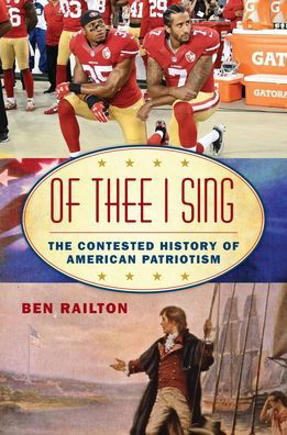 Benjamin Railton · Of Thee I Sing: The Contested History of American Patriotism (Paperback Book) (2024)