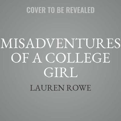 Cover for Lauren Rowe · Misadventures of a College Girl Lib/E (CD) (2018)