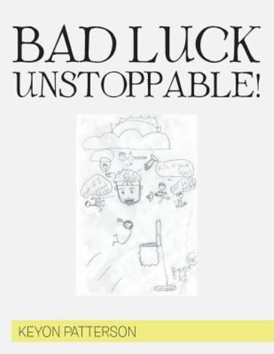 Cover for Keyon Patterson · Bad Luck Unstoppable! (Paperback Book) (2017)