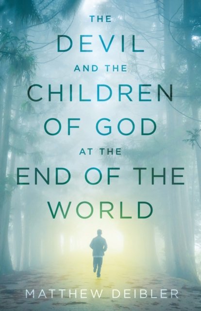 Matthew Deibler · The Devil and the Children of God at the End of the World (Paperback Book) (2021)
