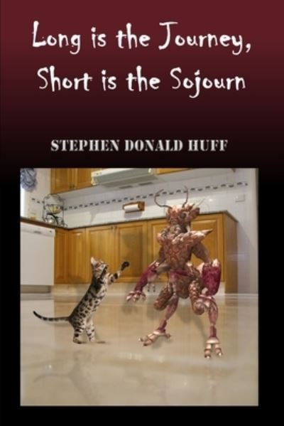 Stephen Donald Huff · Long is the Journey, Short is the Sojourn (Paperback Bog) (2008)