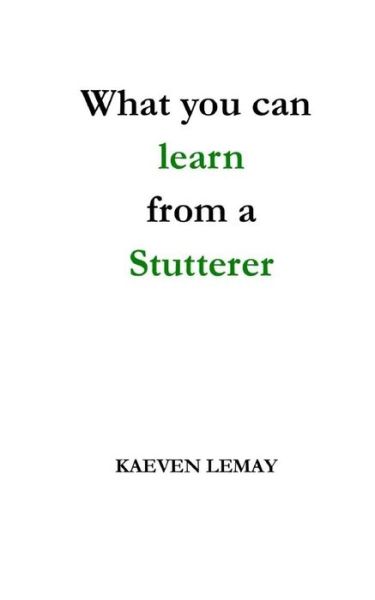 Cover for Kaeven Lemay · What you can learn from a stutterer (Paperback Book) (2017)