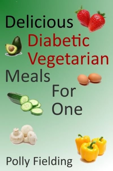 Cover for Polly Fielding · Delicious Vegetarian Diabetic Meals For One (Taschenbuch) (2017)