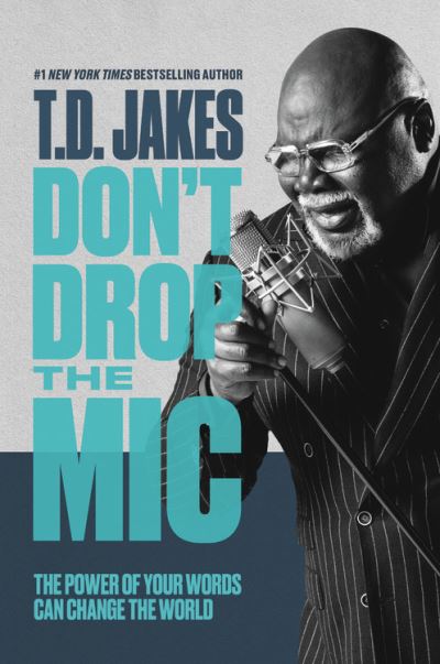 Cover for T. D. Jakes · Don't Drop the Mic: The Power of Your Words Can Change the World (Audiobook (CD)) (2021)